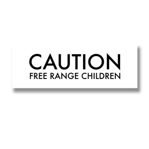 18718 Caution Free Range Children Family Sign